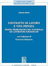 Contratto di lavoro e vita privata. Profili problematici del controllo sui lavoratori subordinati