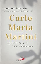 Carlo Maria Martini. La sua verità proposta da un «amico» tra i tanti