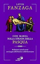 Con Maria sulla strada della Pasqua. Meditazioni e piccoli esercizi con le pagine della Passione e della Resurrezione