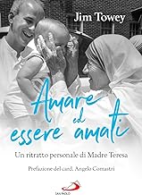 Amare ed essere amati. Un ritratto personale di Madre Teresa