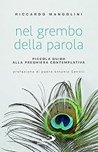 Nel grembo della parola. Piccola guida alla preghiera contemplativa