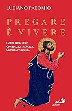 Pregare è vivere. Essere preghiera continua, sinergica, nutrita e vissuta