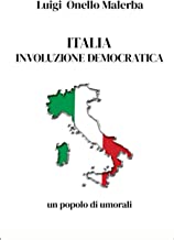 Italia involuzione democratica. Un popolo di umorali