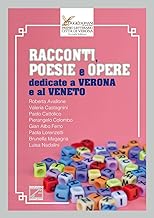 Racconti, poesie e opere dedicate a Verona e al Veneto