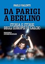 Da Parigi a Berlino. Storia e storie degli Europei di calcio