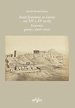 Feudi fiorentini in Grecia tra XIV e XV secolo. Economia, guerra e ideali cortesi