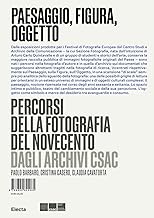 Paesaggio, figura, oggetto. Percorsi della fotografia del Novecento dagli Archivi Csac