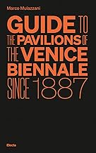 Guide to the Pavilions of the Venice Biennale since 1887