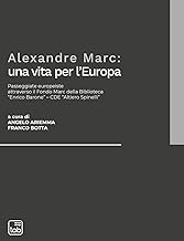 Alexandre Marc: una vita per l'Europa. Passeggiate europeiste attraverso il Fondo Marc della Biblioteca «Enrico Barone»-CDE «Altiero Spinelli»