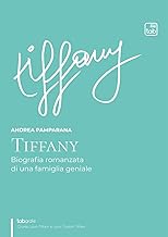 Tiffany: Biografia romanzata di una famiglia geniale
