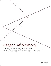 Stages of memory. Strategie per la rigenerazione dell'ex manicomio di San Salvi a Firenze