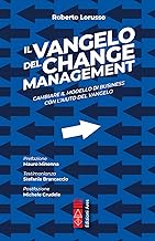 Il Vangelo del change management. Cambiare il modello di business con l'aiuto del Vangelo. Ediz. integrale