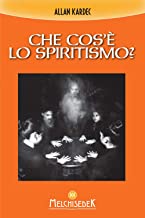 Che cosa Ã¨ lo spiritismo? La conoscenza del mondo invisibile per mezzo delle manifestazioni spiritiche
