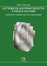Lettere di Antonio Pizzuto a Felice Accame. Annotate e commentate dal destinatario