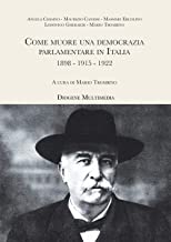 Come muore una democrazia parlamentare in Italia. 1898-1915-1922