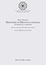 Dizionario di didattica generale. In presenza e a distanza. Scienze cognitive e filosofia della mente. Scuola primaria e secondaria