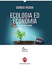 Ecologia ed economia. Tre tesi per un nuovo dibattito. Ediz. plastificata