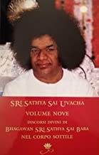 Sri Sathya Sai Uvacha. Discorsi divini di Bagawan Sri Sathya Sai Baba nel corpo sottile (Vol. 9)