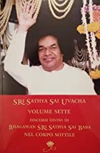 Sri Sathya Sai Uvacha. Discorsi divini di Bagawan Sri Sathya Sai Baba nel corpo sottile (Vol. 7)