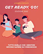 Get Ready. Go!: Tutto quello che i genitori devono sapere sui videogiochi