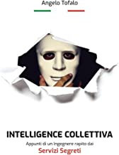 Intelligence collettiva. Appunti di un ingegnere rapito dai servizi segreti