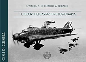 I colori dell'Aviazione Legionaria. Ediz. italiana e inglese