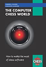 THE COMPUTER CHESS WORLD: How to make the most of chess software