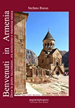 Benvenuti in Armenia. Dove le pietre raccontano... tra misticismo e maestosa natura. Con Segnalibro