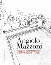 Angiolo Mazzoni. Ingegnere e architetto italiano in Colombia (1948-1963)