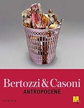 Bertozzi & Casoni. Antropocene. Ediz. bilingue