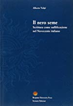 Il nero seme. Scrittura come nullificazione nel Novecento italiano (Bergamo University Press)