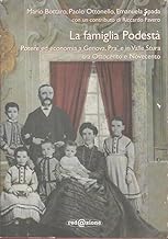 La famiglia podestà. Potere ed economia a Genova, Prà e in valle Stura tra Ottocento e Novecento