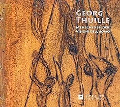 Georg Thuille. Menschenbilder-Visioni dell’uomo. Ediz. bilingue