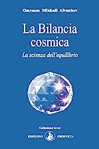 La Bilancia cosmica. La scienza dell'equilibrio