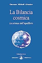 La Bilancia cosmica. La scienza dell'equilibrio