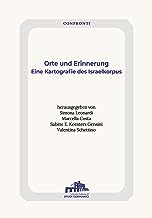 Orte und Erinnerung. Eine Kartografie des Israelkorpus