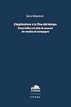 L'esploratore e la fine del tempo. Franz Kafka e il ciclo di racconti «Un medico di campagna»