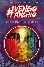 #vengoanchio. Guida galattica per onanisti (Vol. 5)