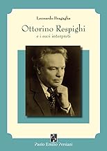 Ottorino Respighi e i suoi interpreti (Teatro)