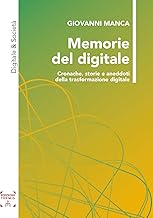 Memorie del digitale. Cronache, storie e aneddoti della trasformazione digitale