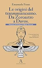 Le origini del transumanesimo. Da Zoroastro a Davos