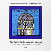 Die Kirche Santa Maria dei Miracoli. Die architektur der renaissance in Venedig. Ediz. illustrata