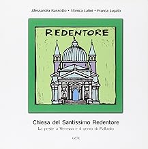 Chiesa del Santissimo Redentore. La peste a Venezia e il genio di Palladio (Venezia in piccolo)