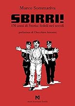 Sbirri!. 170 anni di Storia: fedeli nei secoli. Ediz. illustrata