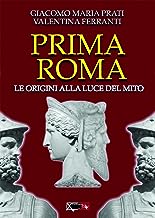 Prima Roma. Le origini alla luce del mito