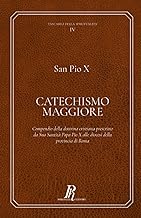 Catechismo Maggiore: Compendio della dottrina cristiana prescritto da Sua Santità Papa Pio X alle diocesi della provincia di Roma