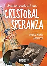 Le straordinarie avventure del mozzo Cristobal Speranza per mari e oceani, nell'era di animali fantastici, isole misteriose e brigantini