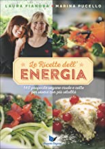 Le ricette dell'energia. 140 proposte vegane crude e cotte per vivere con più vitalità