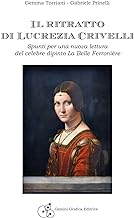 Il ritratto di Lucrezia Crivelli. Spunti per una nuova lettura del celebre dipinto La Belle Ferronière