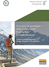 Il turismo di montagna: sfide e opportunità di un settore in trasformazione. Ediz. illustrata